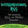 undefined Interdimensional RSS: The Unofficial Rick and Morty Podcast