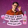 undefined I've Had A Rosé, Let's Talk About Feelings with Sam Lake