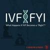undefined IVF | FYI: What Happens If IVF Becomes a Right?