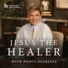 undefined Jesus the Healer w/ Nancy Dufresne Audio Podcast