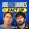 undefined Joe and James Fact Up
