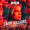 undefined Lady Killers with Lucy Worsley