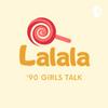 undefined Lalala Podcast