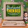 undefined Last Match Then Bed