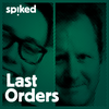 undefined Last Orders - a spiked podcast