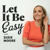 undefined Let It Be Easy with Susie Moore