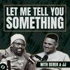 undefined Let Me Tell You Something with Derek and JJ