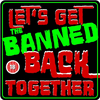 undefined Let’s Get The Banned Back Together