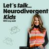 undefined Let's Talk Neurodivergent Kids with Izzy Judd