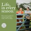 undefined Life, in every season.