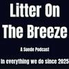 undefined Litter On The Breeze - A Suede Podcast