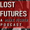 undefined Lost Futures: A Mark Fisher Podcast