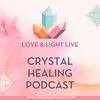 undefined Love & Light Live Crystal Healing Podcast