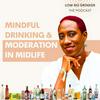 undefined Mindful Drinking & Moderation in Midlife: Low No Drinker Podcast