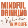 undefined Mindful Drinking and Moderation in Midlife: How to Drink Less, On Your Terms