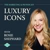 undefined Luxury Icons: The Marketing and PR Podcast with Rosie Shephard