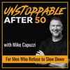 undefined Unstoppable After 50: Men’s Health, Peak Performance, and Legacy
