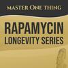 undefined Master One Thing - Rapamycin Longevity Series