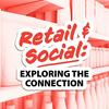 undefined Retail and Social: Exploring The Connection