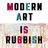 undefined Modern Art is Rubbish