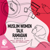 undefined Muslim Women Talk Ramadan