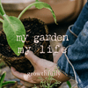 undefined my garden, my life