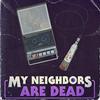 undefined My Neighbors Are Dead