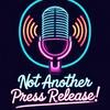 undefined Not Another Press Release!