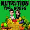 undefined Nutrition for Noobs