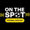 undefined On The Spot Football Podcast