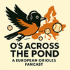 undefined O’s Across The Pond. A European Oriole Fancast