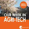 undefined Our Week in Agri-Tech