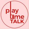 undefined Playtime Talk
