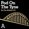 undefined Pod On The Tyne: The Athletic FC's Newcastle United show