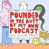 undefined Pounded In The Butt By My Own Podcast