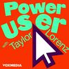 undefined Power User with Taylor Lorenz