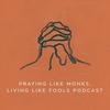 undefined Praying Like Monks, Living Like Fools Podcast