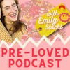 undefined Pre-Loved Podcast with Emily Stochl