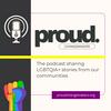 undefined Proudcast: The Proud Changemakers' podcast