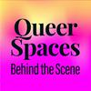 undefined Queer Spaces: Behind the Scene