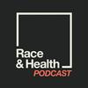 undefined Race and Health Podcast