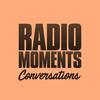 undefined Radio Moments - Conversations