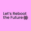 undefined Let’s Reboot the Future