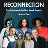undefined Reconnection: The Sustainable Fashion Week Podcast