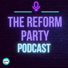 undefined Reform Party Podcast