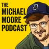 undefined The Michael Moore Podcast