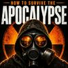 undefined How To Survive The Apocalypse