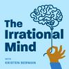 undefined The Irrational Mind | With Kristen Berman