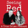 undefined Seeing Red A True Crime Podcast