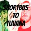 undefined Shortbus to Tijuana